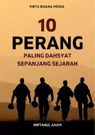 10 PERANG  PALING DAHSYAT SEPANJANG SEJARANG