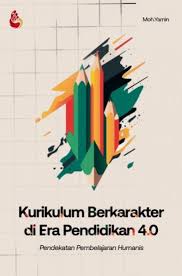 KURIKULUM BERKARAKTER DI ERA PENDIDIKAN 4.0 PENDEKATAN PEMBELAJARAN HUMANIS