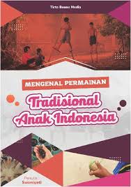 Mengenal Permainan Tradisional Anak Indonesia