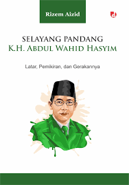 SELAYANG PANDANG K.H. ABDUL WAHID HASYIM