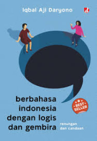 Image of BERBAHASA INDONESIA DENGAN LOGIS DAN GEMBIRA
