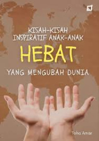 Image of KISAH-KISAH INSPIRATIF ANAK-ANAK HEBAT YANG MENGUBAH DUNIA