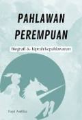 PAHLAWAN PEREMPUAN BIOGRAFI & KIPRAH KEPAHLAWANAN