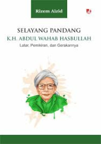 Image of SELAYANG PANDANG K.H. ABDUL WAHAB HASBULLAH