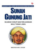SUNAN GUNUNG JATI ( SEJARAH HIDUP DAN PERJUANGAN WALI TANAH JAWA)
