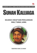 SUNAN KALIJAGA - SEJARAH HIDUP DAN PERJUANGAN WALI TANAH JAWA
