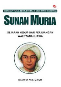Image of Sunan Muria Sejarah Hidup Dan Perjuangan Wali Tanah Jawa